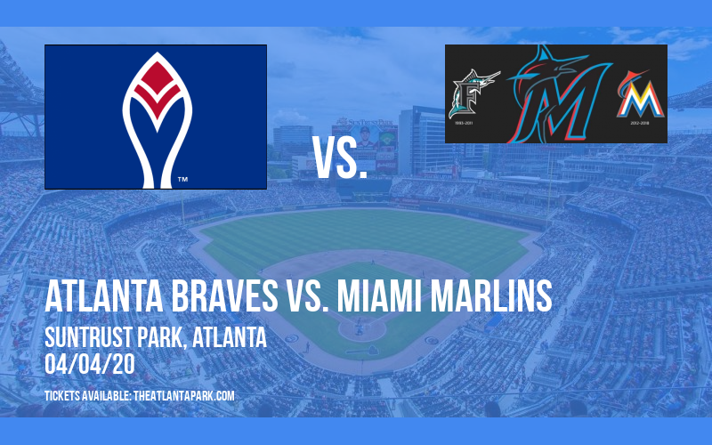 Atlanta Braves vs. Miami Marlins [POSTPONED] at Truist Park