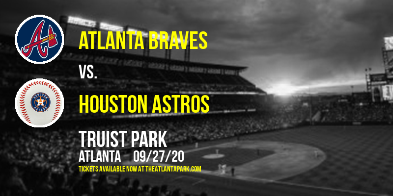 Atlanta Braves vs. Houston Astros at Truist Park