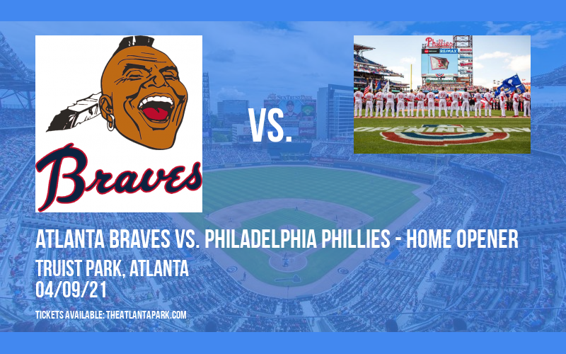 Atlanta Braves vs. Philadelphia Phillies - Home Opener at Truist Park tickets Atlanta Braves vs. Philadelphia Phillies - Home Opener at Truist Park