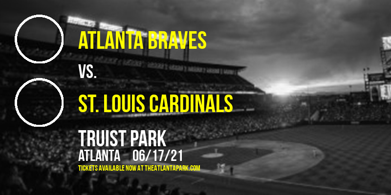 Atlanta Braves vs. St. Louis Cardinals at Truist Park
