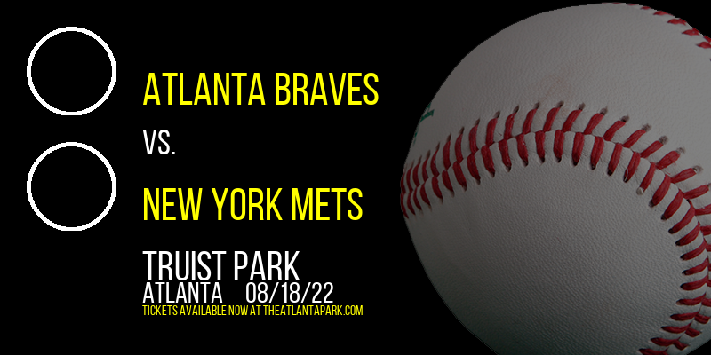 Atlanta Braves vs. New York Mets at Truist Park