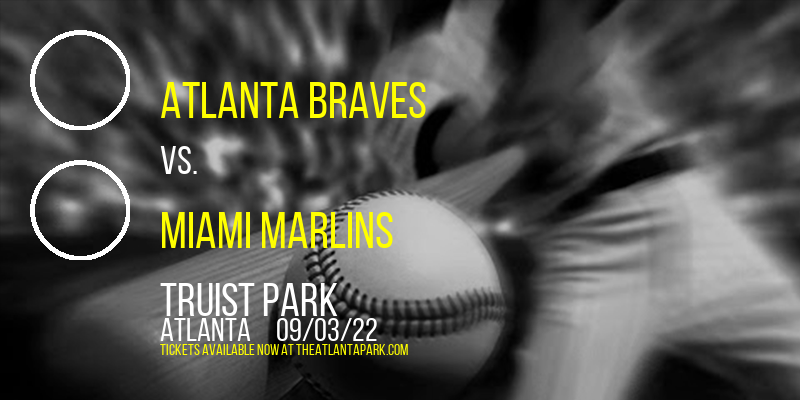 Atlanta Braves vs. Miami Marlins at Truist Park