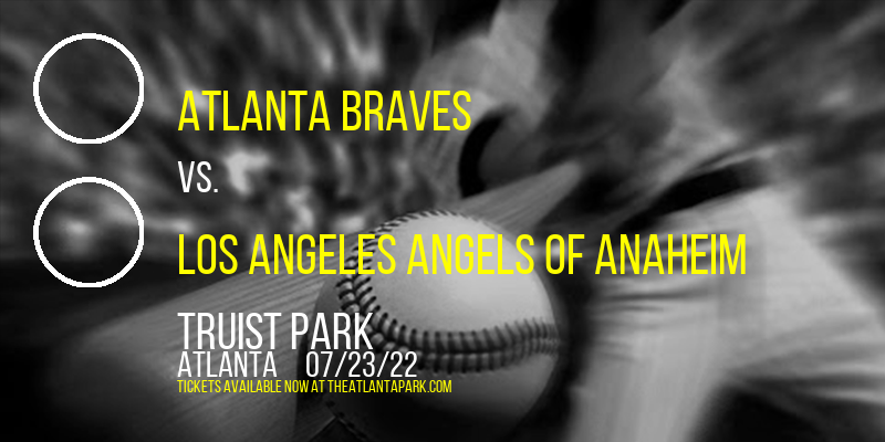 Atlanta Braves vs. Los Angeles Angels of Anaheim at Truist Park