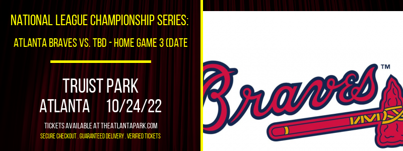 National League Championship Series: Atlanta Braves vs. TBD at Truist Park