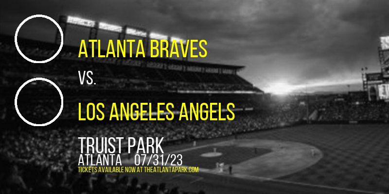 Atlanta Braves vs. Los Angeles Angels at Truist Park