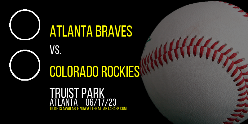 Atlanta Braves vs. Colorado Rockies at Truist Park