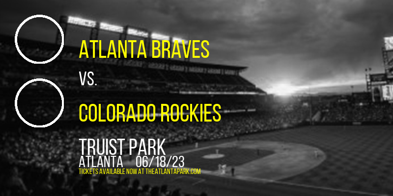 Atlanta Braves vs. Colorado Rockies at Truist Park