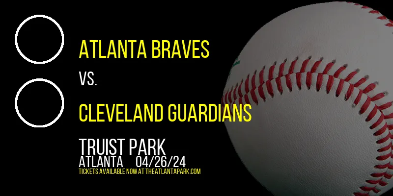 Atlanta Braves vs. Cleveland Guardians at Truist Park