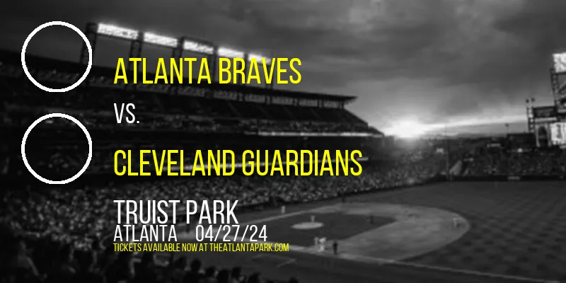 Atlanta Braves vs. Cleveland Guardians at Truist Park