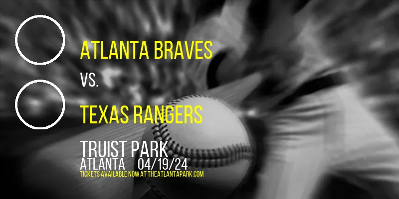 Atlanta Braves vs. Texas Rangers at Truist Park