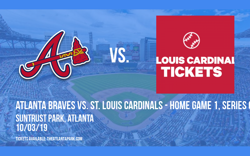 NLDS: Atlanta Braves vs. St. Louis Cardinals - Home Game 1, Series Game 1 Tickets | 3rd October ...