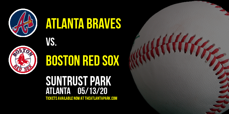 Atlanta Braves vs. Boston Red Sox at SunTrust Park