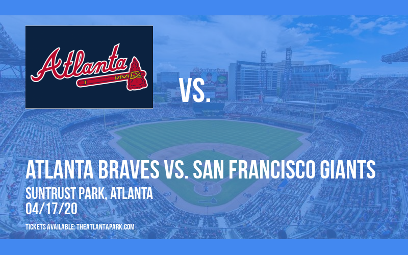 Atlanta Braves vs. San Francisco Giants [POSTPONED] at Truist Park
