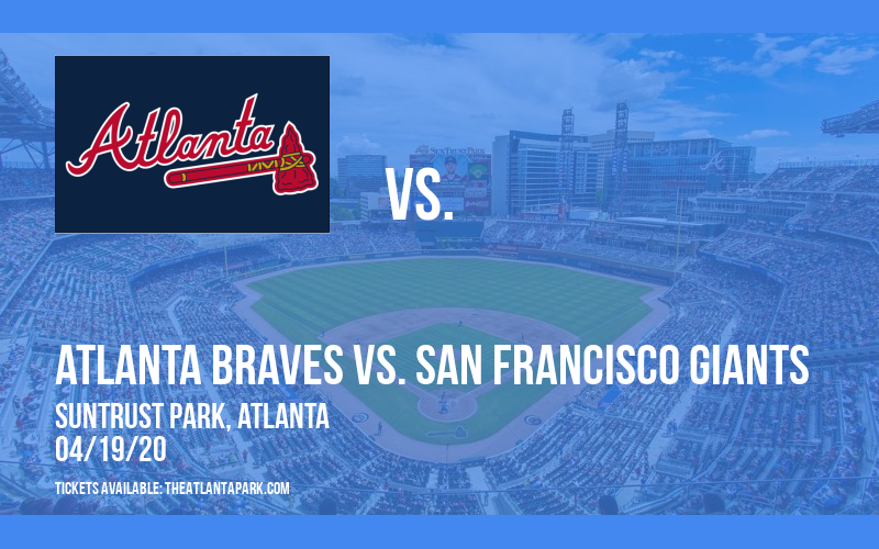 Atlanta Braves vs. San Francisco Giants [POSTPONED] at Truist Park