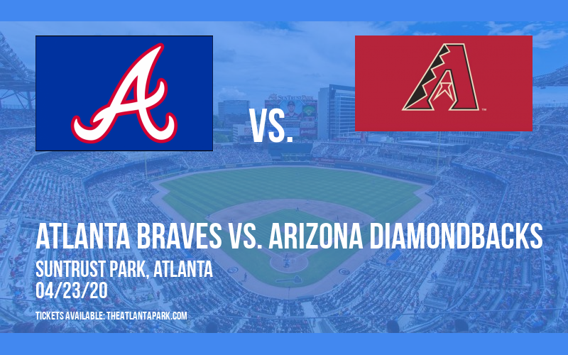 Atlanta Braves vs. Arizona Diamondbacks [POSTPONED] at Truist Park