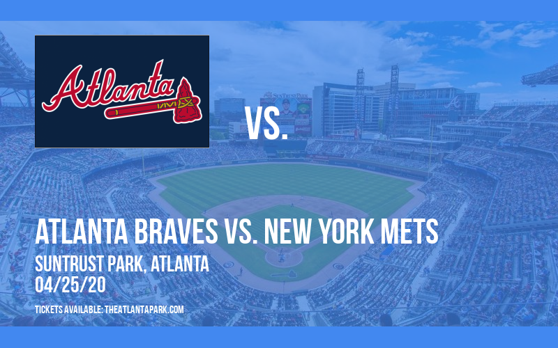 Atlanta Braves vs. New York Mets [POSTPONED] at Truist Park
