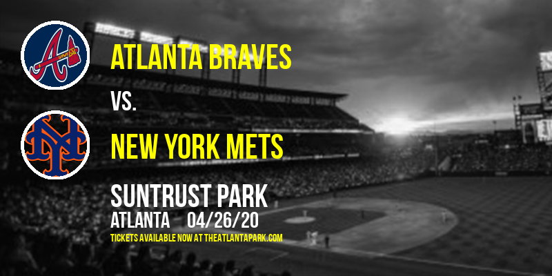 Atlanta Braves vs. New York Mets [POSTPONED] at Truist Park