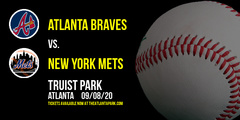 Atlanta Braves vs. New York Mets at Truist Park tickets Atlanta Braves vs. New York Mets at Truist Park