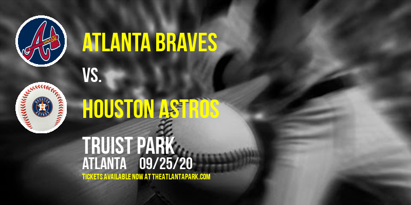Atlanta Braves vs. Houston Astros at Truist Park tickets Atlanta Braves vs. Houston Astros at Truist Park