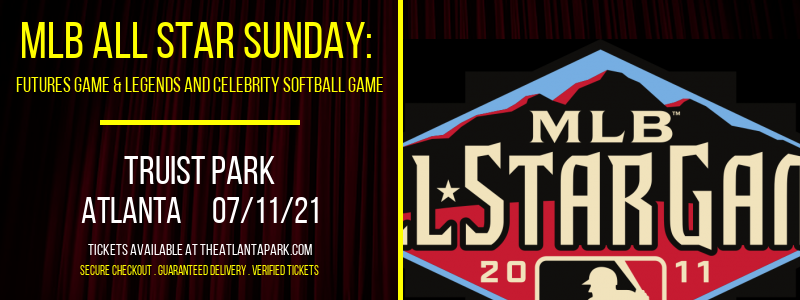 MLB All Star Sunday: Futures Game & Legends and Celebrity Softball Game [CANCELLED] at Truist Park
