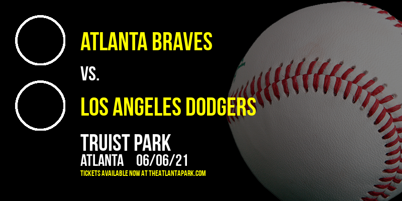 Atlanta Braves vs. Los Angeles Dodgers at Truist Park