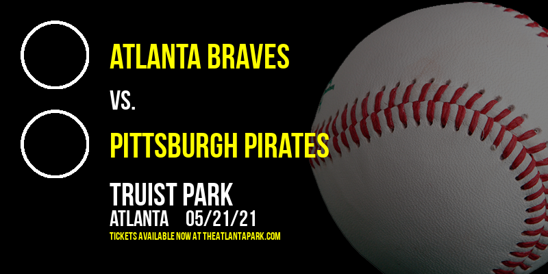 Atlanta Braves vs. Pittsburgh Pirates at Truist Park tickets Atlanta Braves vs. Pittsburgh Pirates at Truist Park