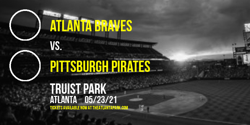 Atlanta Braves vs. Pittsburgh Pirates at Truist Park