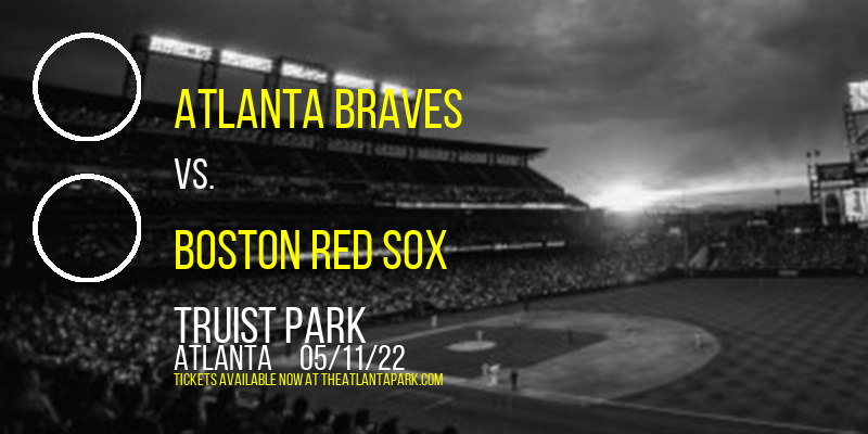 Atlanta Braves vs. Boston Red Sox at Truist Park