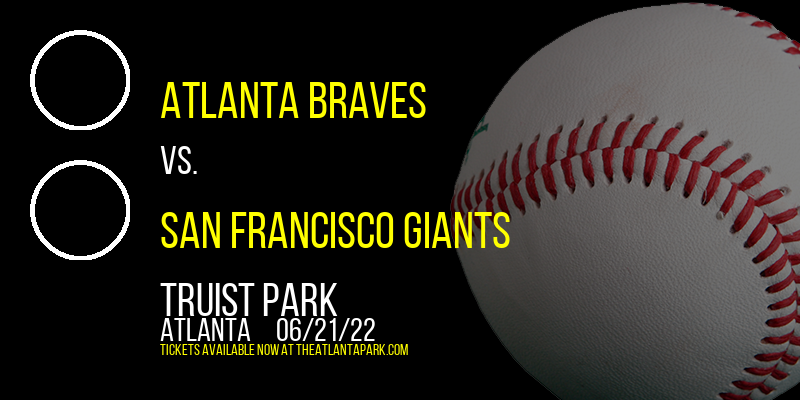 Atlanta Braves vs. San Francisco Giants at Truist Park tickets Atlanta Braves vs. San Francisco Giants at Truist Park