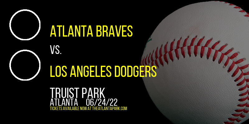 Atlanta Braves vs. Los Angeles Dodgers at Truist Park