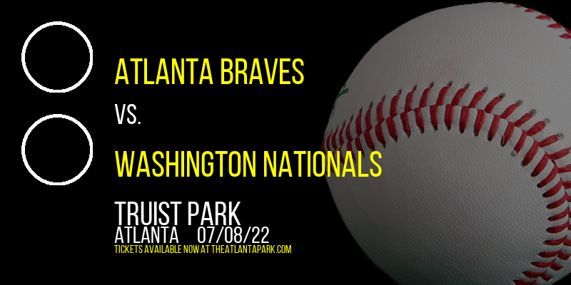 Atlanta Braves vs. Washington Nationals at Truist Park tickets Atlanta Braves vs. Washington Nationals at Truist Park