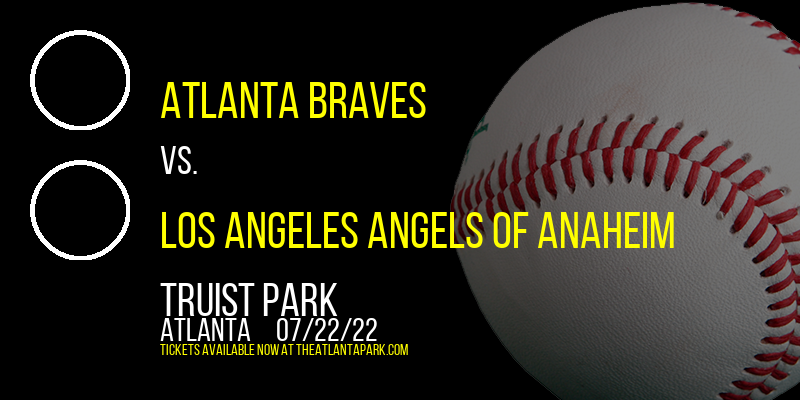 Atlanta Braves vs. Los Angeles Angels of Anaheim at Truist Park tickets Atlanta Braves vs. Los Angeles Angels of Anaheim at Truist Park
