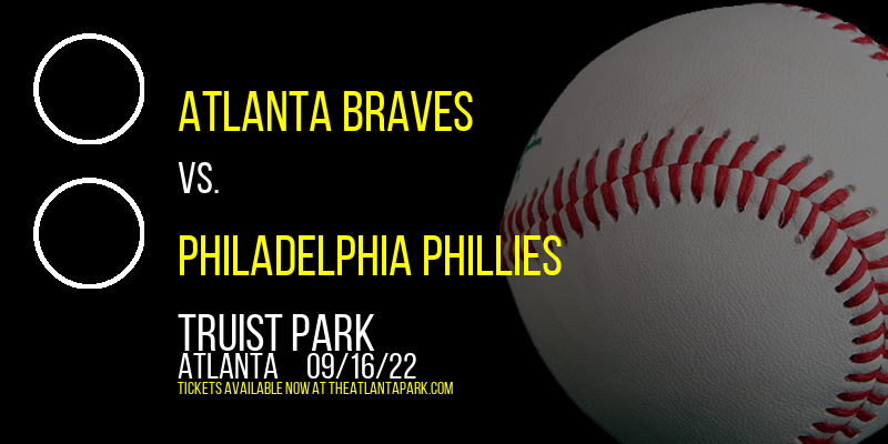 Atlanta Braves vs. Philadelphia Phillies at Truist Park