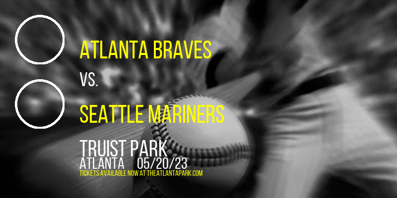 Atlanta Braves vs. Seattle Mariners at Truist Park