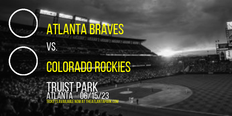 Atlanta Braves vs. Colorado Rockies at Truist Park tickets Atlanta Braves vs. Colorado Rockies at Truist Park