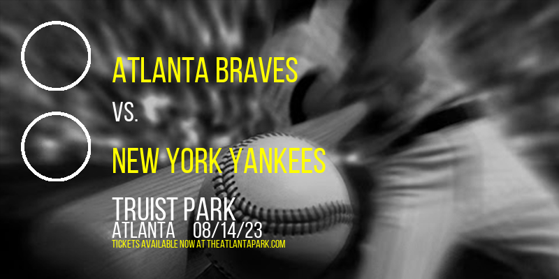Atlanta Braves vs. New York Yankees at Truist Park tickets Atlanta Braves vs. New York Yankees at Truist Park