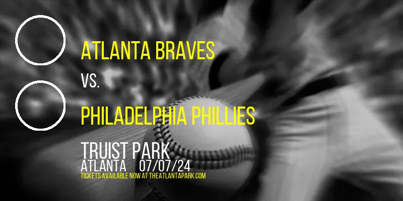 Atlanta Braves vs. Philadelphia Phillies at Truist Park