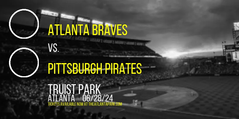 Atlanta Braves vs. Pittsburgh Pirates at Truist Park